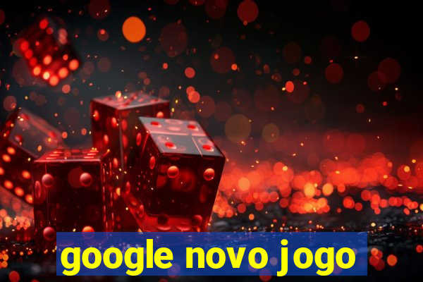 google novo jogo